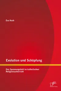 Evolution und Schöpfung: Das Spannungsfeld im katholischen Religionsunterricht_cover