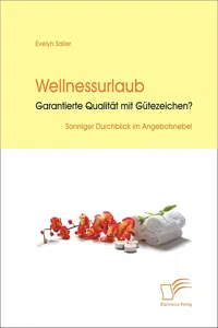 Wellnessurlaub: Garantierte Qualität mit Gütezeichen?_cover