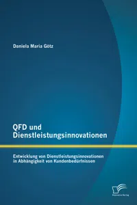 QFD und Dienstleistungsinnovationen: Entwicklung von Dienstleistungsinnovationen in Abhängigkeit von Kundenbedürfnissen_cover