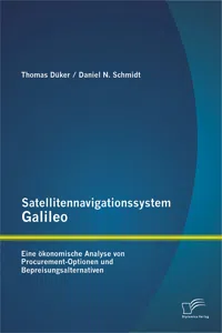 Satellitennavigationssystem Galileo: Eine ökonomische Analyse von Procurement-Optionen und Bepreisungsalternativen_cover