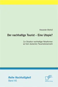 Der nachhaltige Tourist – Eine Utopie? Zur Situation nachhaltiger Reiseformen auf dem deutschen Pauschalreisemarkt_cover