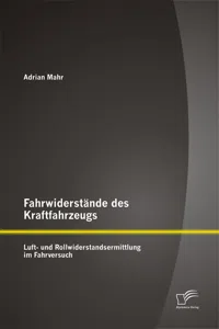 Fahrwiderstände des Kraftfahrzeugs: Luft- und Rollwiderstandsermittlung im Fahrversuch_cover