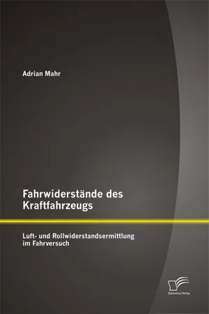 Fahrwiderstände des Kraftfahrzeugs: Luft- und Rollwiderstandsermittlung im Fahrversuch