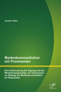 Markenkommunikation mit Prominenten: Eine Untersuchung der Eignung und des Werbewirkungserfolgs von Testimonials zur Bildung von Markenpersönlichkeit bei Rezipienten_cover