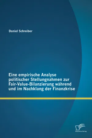 Eine empirische Analyse politischer Stellungnahmen zur Fair-Value-Bilanzierung während und im Nachklang der Finanzkrise