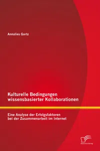 Kulturelle Bedingungen wissensbasierter Kollaborationen: Eine Analyse der Erfolgsfaktoren bei der Zusammenarbeit im Internet_cover