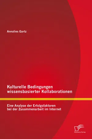 Kulturelle Bedingungen wissensbasierter Kollaborationen: Eine Analyse der Erfolgsfaktoren bei der Zusammenarbeit im Internet