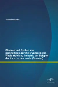 Chancen und Risiken von nachhaltigen Zertifizierungen in der Whale Watching Industrie am Beispiel der Kanarischen Inseln_cover