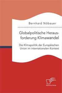 Globalpolitische Herausforderung Klimawandel: Die Klimapolitik der Europäischen Union im internationalen Kontext_cover