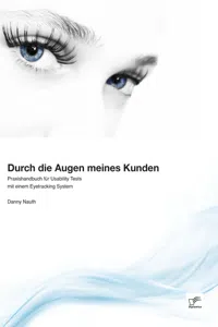 Durch die Augen meines Kunden: Praxishandbuch für Usability Tests mit einem Eyetracking System_cover