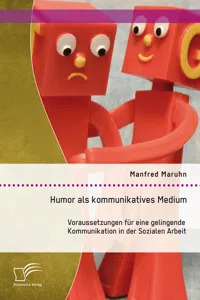 Humor als kommunikatives Medium: Voraussetzungen für eine gelingende Kommunikation in der Sozialen Arbeit_cover