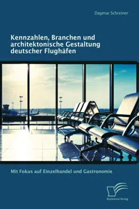 Kennzahlen, Branchen und architektonische Gestaltung deutscher Flughäfen: Mit Fokus auf Einzelhandel und Gastronomie_cover