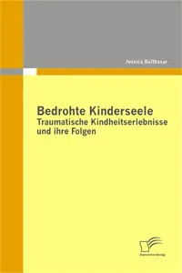 Bedrohte Kinderseele - Traumatische Kindheitserlebnisse und ihre Folgen_cover