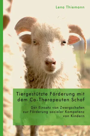 Tiergestützte Förderung mit dem Co-Therapeuten Schaf: Der Einsatz von Zwergschafen zur Förderung sozialer Kompetenz von Kindern