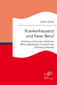 Krankenhausarzt und freier Beruf. Umfang und Grenzen fachlicher Weisungsbefugnis innerhalb des ärztlichen Dienstes_cover