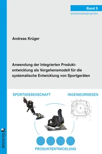 Anwendung der Integrierten Produktentwicklung als Vorgehensmodell für die systematische Entwicklung von Sportgeräten_cover