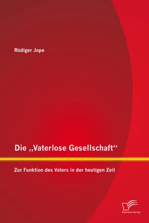 Die „Vaterlose Gesellschaft“: Zur Funktion des Vaters in der heutigen Zeit