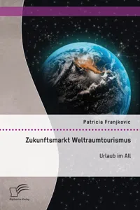 Zukunftsmarkt Weltraumtourismus. Urlaub im All_cover