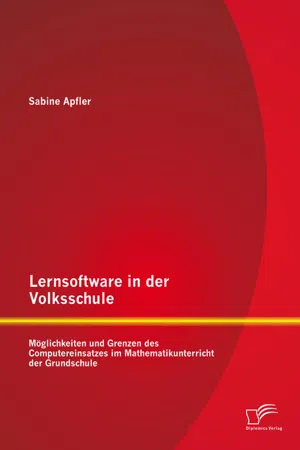 Lernsoftware in der Volksschule: Möglichkeiten und Grenzen des Computereinsatzes im Mathematikunterricht der Grundschule