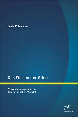 Das Wissen der Alten: Wissensmanagement im demografischen Wandel