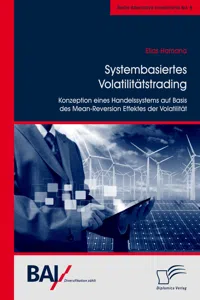 Systembasiertes Volatilitätstrading: Konzeption eines Handelssystems auf Basis des Mean-Reversion Effektes der Volatilität_cover