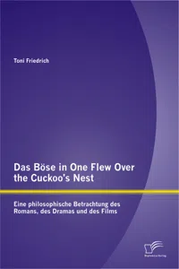 Das Böse in One Flew Over the Cuckoo’s Nest: Eine philosophische Betrachtung des Romans, des Dramas und des Films_cover