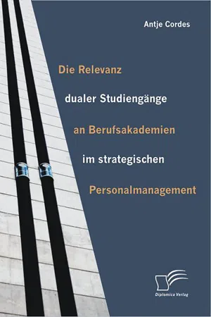 Die Relevanz dualer Studiengänge an Berufsakademien im strategischen Personalmanagement