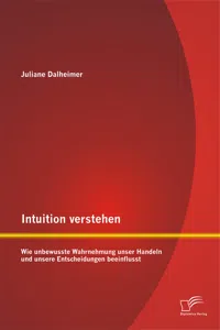 Intuition verstehen: Wie unbewusste Wahrnehmung unser Handeln und unsere Entscheidungen beeinflusst_cover