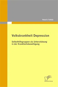 Volkskrankheit Depression: Selbsthilfegruppen als Unterstützung in der Krankheitsbewältigung_cover