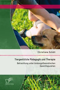 Tiergestützte Pädagogik und Therapie: Betrachtung unter bindungstheoretischen Gesichtspunkten_cover