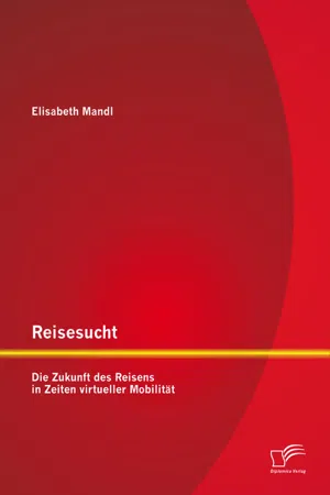 Reisesucht: Die Zukunft des Reisens in Zeiten virtueller Mobilität