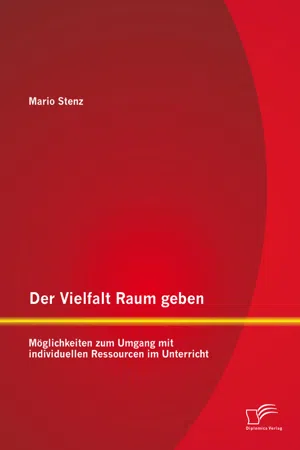 Der Vielfalt Raum geben: Möglichkeiten zum Umgang mit individuellen Ressourcen im Unterricht