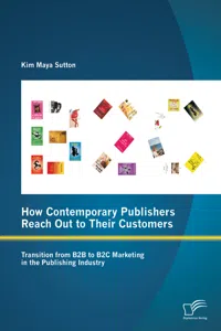 How Contemporary Publishers Reach Out to Their Customers: Transition from B2B to B2C Marketing in the Publishing Industry_cover