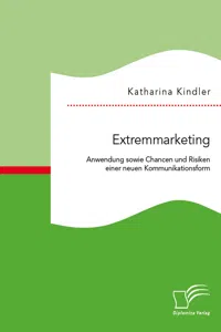 Extremmarketing: Anwendung sowie Chancen und Risiken einer neuen Kommunikationsform_cover