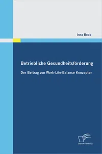 Betriebliche Gesundheitsförderung: Der Beitrag von Work-Life-Balance Konzepten_cover