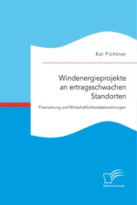 Windenergieprojekte an ertragsschwachen Standorten. Finanzierung und Wirtschaftlichkeitsbetrachtungen_cover