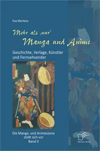 Mehr als 'nur' Manga und Anime: Geschichte, Verlage, Künstler und Fernsehsender. Die Manga- und Animeszene stellt sich vor - Band II_cover