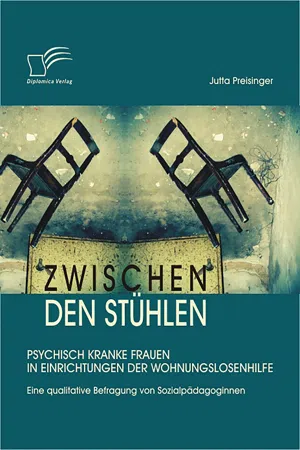 Zwischen den Stühlen: Psychisch kranke Frauen in Einrichtungen der Wohnungslosenhilfe