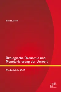 Ökologische Ökonomie und Monetarisierung der Umwelt. Was kostet die Welt?_cover