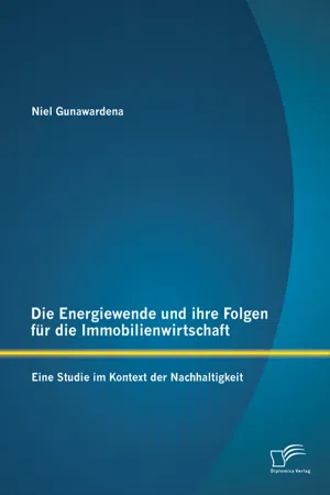 Die Energiewende und ihre Folgen für die Immobilienwirtschaft: Eine Studie im Kontext der Nachhaltigkeit