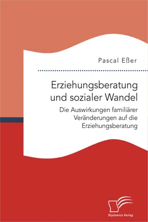 Erziehungsberatung und sozialer Wandel: Die Auswirkungen familiärer Veränderungen auf die Erziehungsberatung