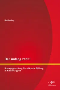 Der Anfang zählt! Konzeptgestaltung für adäquate Bildung in Kinderkrippen_cover