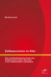 Zeitbewusstsein im Alter: Eine sozialpsychologische Studie zum Zeitbewusstsein älterer Menschen in der nachberuflichen Lebensphase_cover