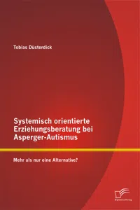 Systemisch orientierte Erziehungsberatung bei Asperger-Autismus: Mehr als nur eine Alternative?_cover