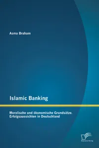 Islamic Banking: Moralische und ökonomische Grundsätze. Erfolgsaussichten in Deutschland_cover