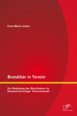 Brundibár in Terezín: Zur Bedeutung des Musiklebens im Konzentrationslager Theresienstadt