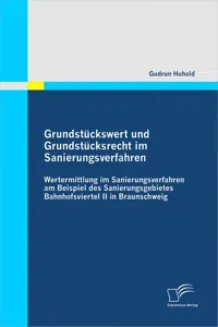 Grundstückswert und Grundstücksrecht im Sanierungsverfahren: Wertermittlung im Sanierungsverfahren am Beispiel des Sanierungsgebietes Bahnhofsviertel II in Braunschweig_cover