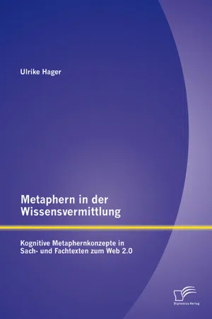 Metaphern in der Wissensvermittlung: Kognitive Metaphernkonzepte in Sach- und Fachtexten zum Web 2.0