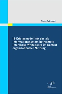 IS-Erfolgsmodell für das als Informationssystem betrachtete Interaktive Whiteboard im Kontext organisationaler Nutzung_cover