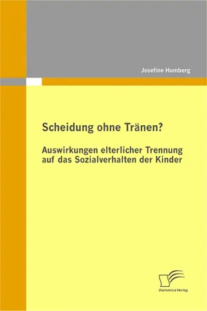 Scheidung ohne Tränen? Auswirkungen elterlicher Trennung auf das Sozialverhalten der Kinder